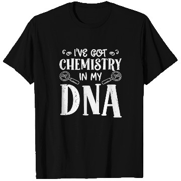 Discover Chemistry in my dna chemist science chemical lab T Shirts