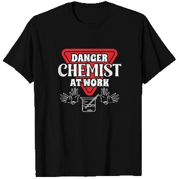 Discover Chemistry danger chemist at work science chemical T Shirts