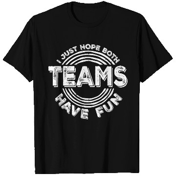 Discover I Just Hope Both Teams Have Fun Funny Sport Saying T Shirts