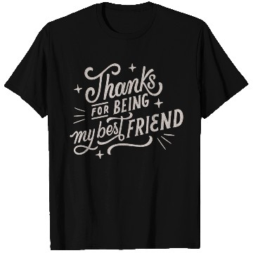 Discover Thanks for Being My Best Friend T Shirts
