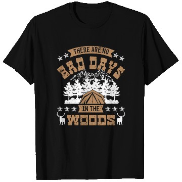 Discover There are no bad days in the woods T Shirts