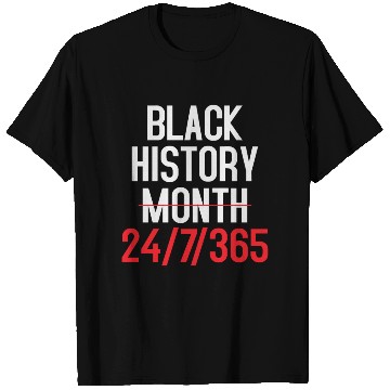 Discover BLACK HISTORY MATTERS 24.7.365 T Shirts