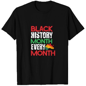 Discover Black History Month Every Month T Shirts