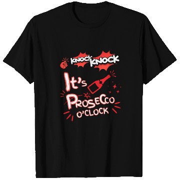Discover Knock Knock It's Prosecco O'Clock Champagne Italia T Shirts