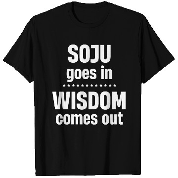 Discover Soju Goes In Wisdom Comes Out Vodka k-pop Liquor T Shirts