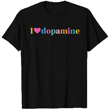 Discover I Love Dopamine Adhd Awareness Adhd Warrior Adhd S T Shirts
