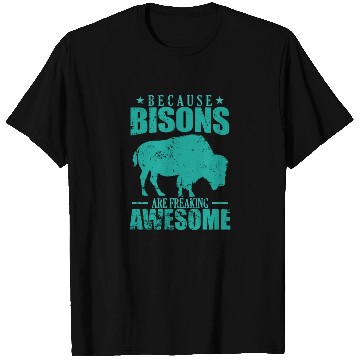 Discover Because Bisons are Freaking Awesome Animal T Shirts