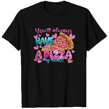 Discover You Always Have A Pizza My Heart T Shirts