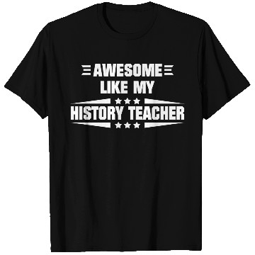 Discover Awesome Like My History Teacher T Shirts