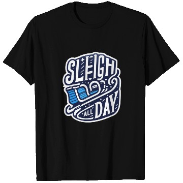 Discover Sleigh All Day Christmas Tees T Shirts