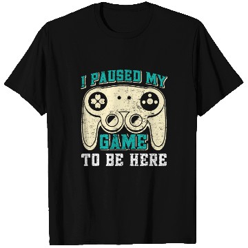Discover Video Player I Paused my Game to be Here Gamer T Shirts