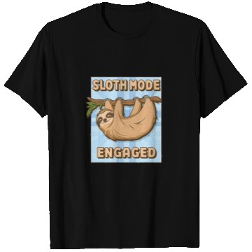 Discover Sloth Mode Engaged T Shirts
