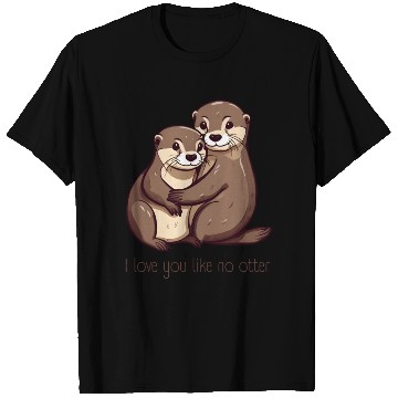Discover I love you like no otter T Shirts