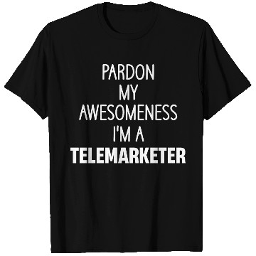 Discover Pardon My Awesomeness I'm A Telemarketer Call T Shirts