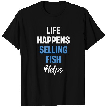Discover Life Happens Selling Fish Helps Vendor Trading T Shirts