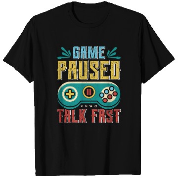 Discover Game Paused Talk Fast Video Player Gambling T Shirts