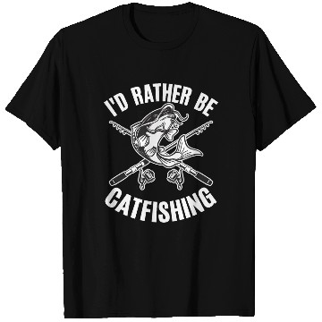 Discover Id Rather Be Catfishing Catfish Angler Noodler T Shirts