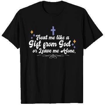 Discover Treat Me Like A Gift From God Religious Christian T Shirts