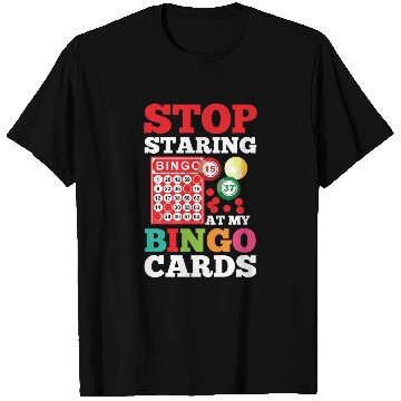 Discover Stop Staring At My Bingo Cards for a Bingo Player T Shirts