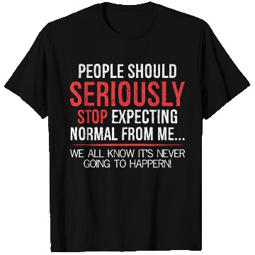 Discover people should seriously stop expecting normal T Shirts