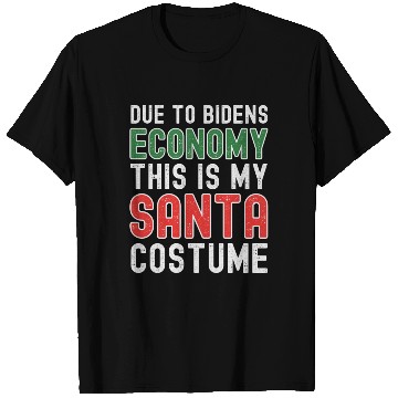 Discover Due to Biden's Economy this is my Santa costume T Shirts