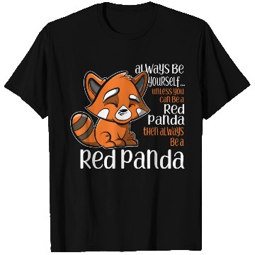 Discover Always Be Yourself Unless You Can Be A Red Panda T Shirts