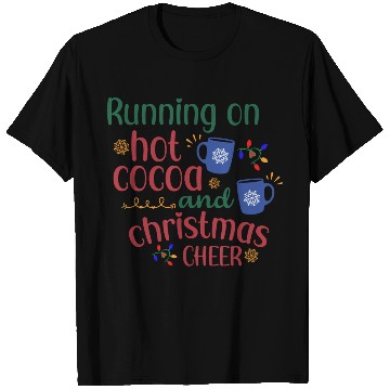Discover Running On Hot Cocoa And Christmas Cheer T Shirts