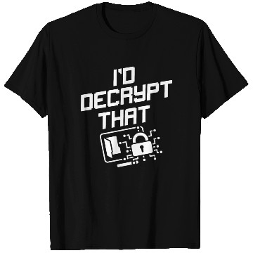 Discover I'd Decrypt That Funny Cyber Security Software T Shirts