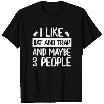 Discover I Like Bat and Trap and Maybe 3 People Player T Shirts