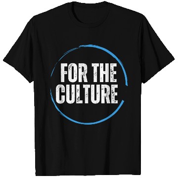 Discover For the culture T Shirts