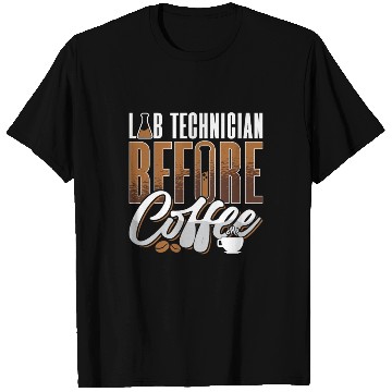 Discover Lab Technician Before Coffee Medical Coffee Lover T Shirts