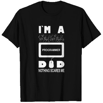 Discover I m a Programmer Dad Nothing Scares Me T Shirts