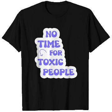 Discover No Time For Toxic People T Shirts