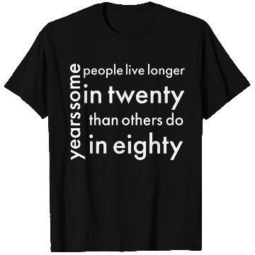 Discover doctor who quotes ,some people live longer T Shirts