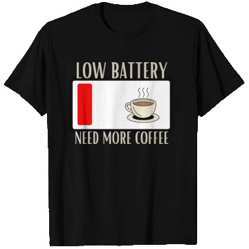 Discover Fueling Up on Caffeine for the Low Battery Blues T Shirts