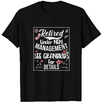 Discover Retired Under New Management See Grandkids Funny T Shirts