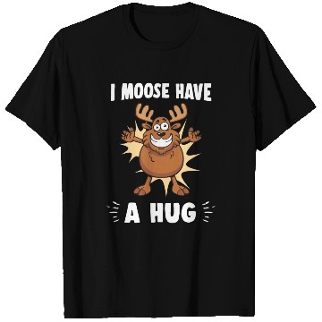 Discover I Moose Have A Hug Funny Elk Moose T Shirts