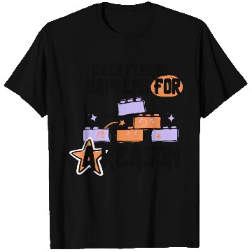 Discover Everything happens for a reason T Shirts