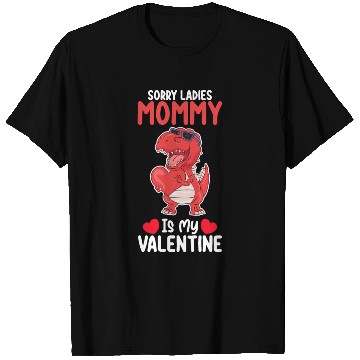 Discover Sorry Ladies Mommy Is My Valentine T Rex Dinosaur T Shirts