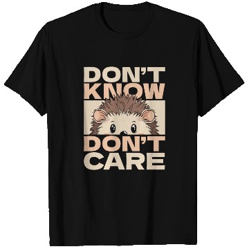 Discover Hedgehog Funny Dont Know Dont Care T Shirts