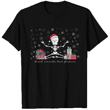 Discover Dead Inside but Festive T Shirts