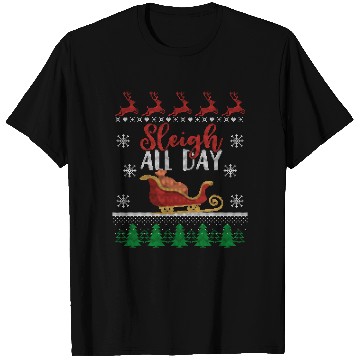 Discover Sleigh all Day Funny Holiday Ugly Christmas Themed T Shirts