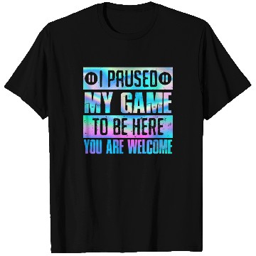 Discover Video Player Addicted I Paused My Game to be Here T Shirts