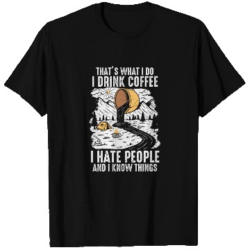 Discover I Drink Coffee and I Hate People T Shirts