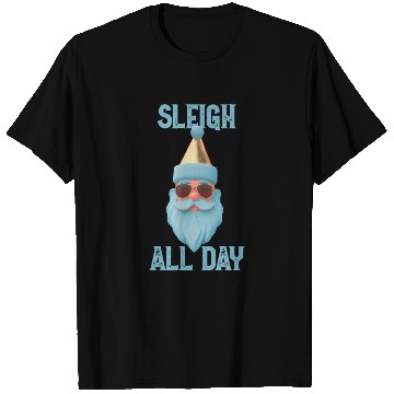 Discover Sleigh all day T Shirts