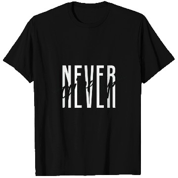 Discover Never Give Up T Shirts