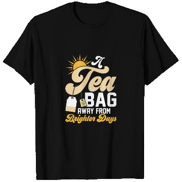 Discover A tea bag away from brighter days Tea Drinker Mug T Shirts
