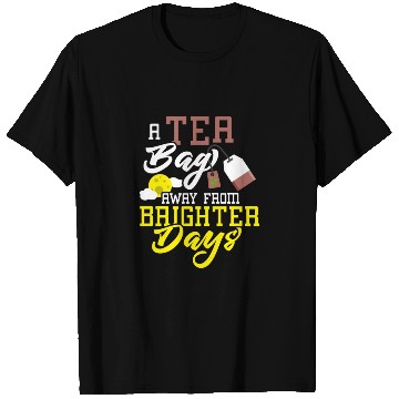 Discover A tea bag away from brighter days Tea Bag Mug Tea T Shirts