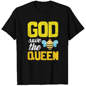 Discover Earth Quote God Save The Queen Bee T Shirts