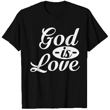 Discover God Is Love T Shirts